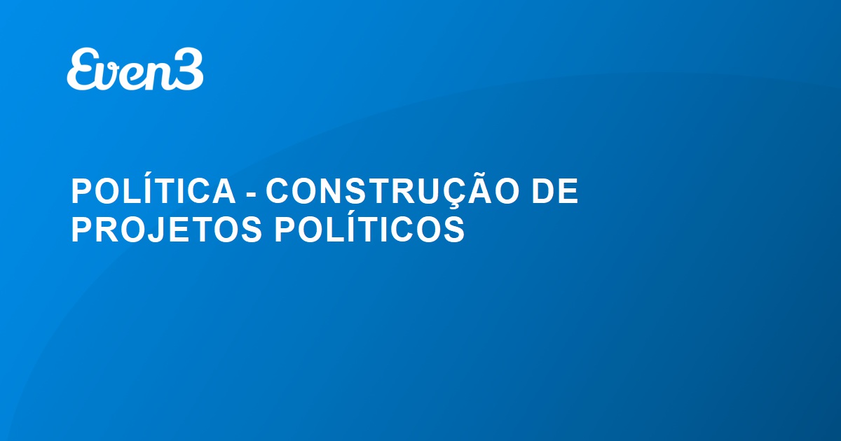 Acesse sua conta POLÍTICA CONSTRUÇÃO DE PROJETOS POLÍTICOS