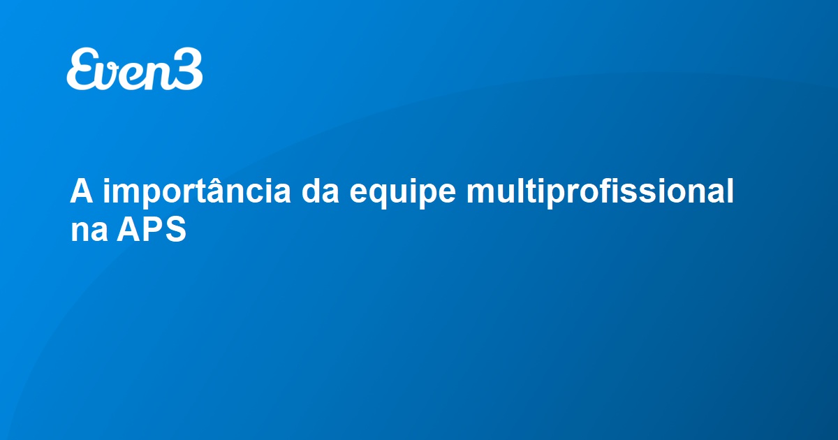 Acesse sua conta A importância da equipe multiprofissional na APS