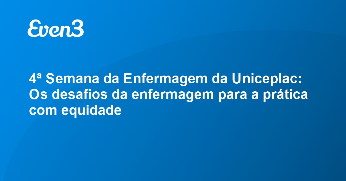 Acesse sua conta 4ª Semana da Enfermagem da Uniceplac Os desafios da