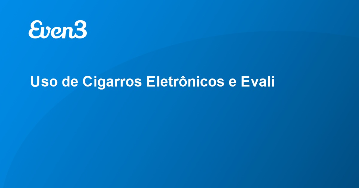 Acesse Sua Conta Uso De Cigarros Eletr Nicos E Evali