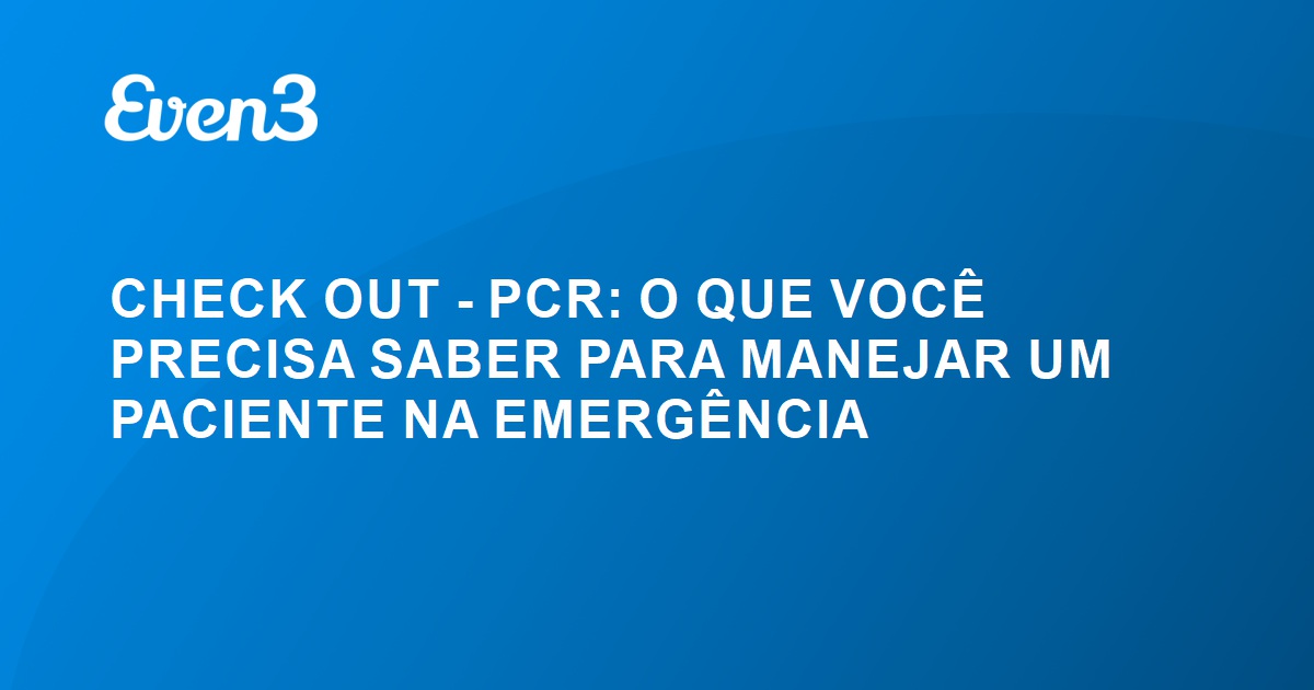 Check Out Pcr O Que Voc Precisa Saber Para Manejar Um Paciente Na