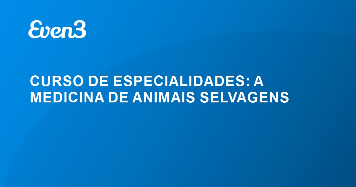 Curso De Especialidades A Medicina De Animais Selvagens