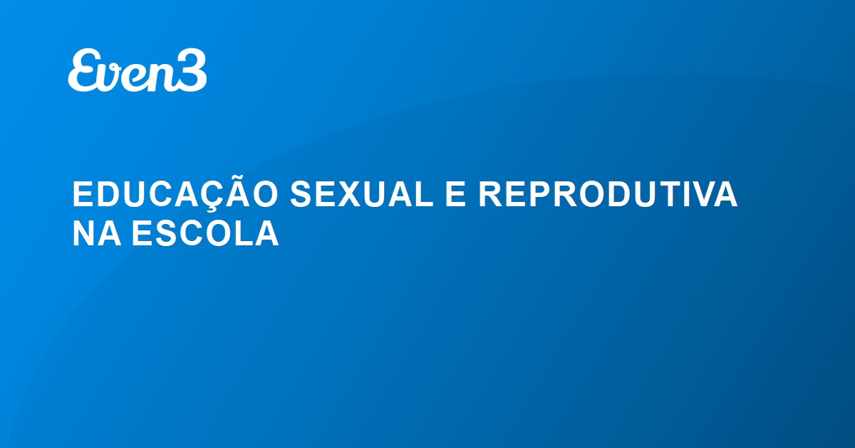 EDUCAÇÃO SEXUAL E REPRODUTIVA NA ESCOLA