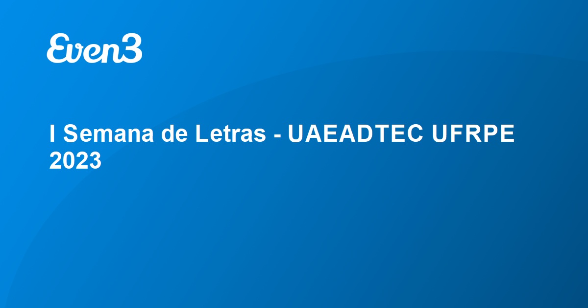 I Semana De Letras Uaeadtec Ufrpe