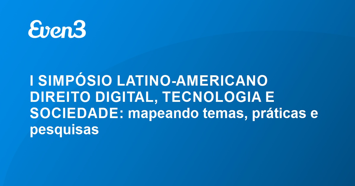 I SIMPÓSIO LATINO AMERICANO DIREITO DIGITAL TECNOLOGIA E SOCIEDADE