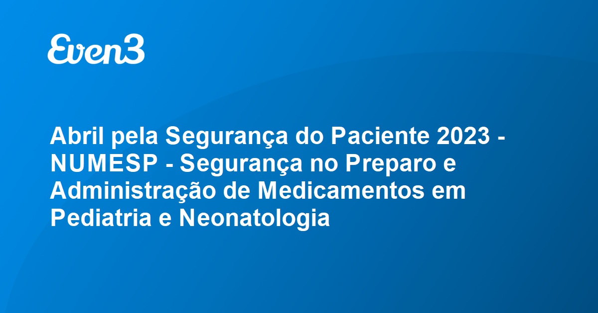 Abril pela Segurança do Paciente 2023 NUMESP Segurança no Preparo e