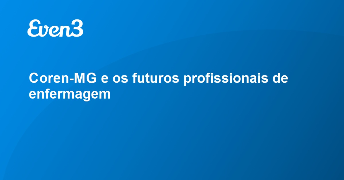 Coren Mg E Os Futuros Profissionais De Enfermagem