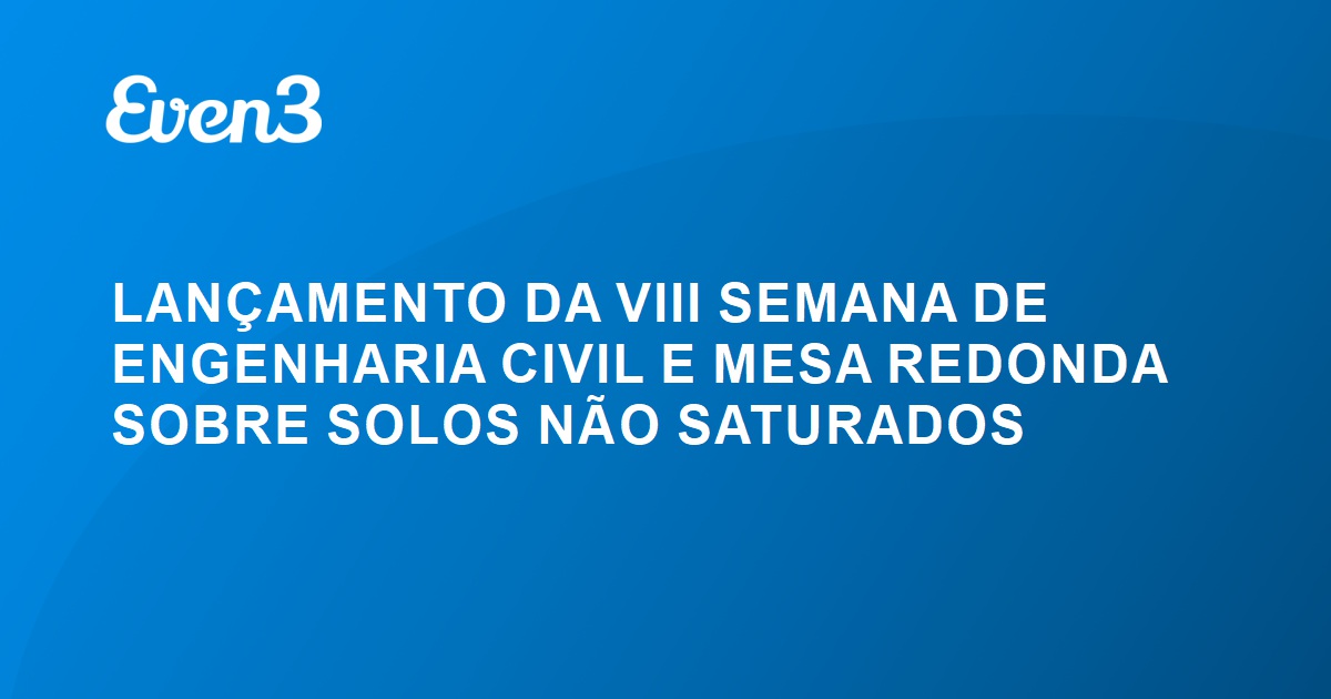 LANÇAMENTO DA VIII SEMANA DE ENGENHARIA CIVIL E MESA REDONDA SOBRE