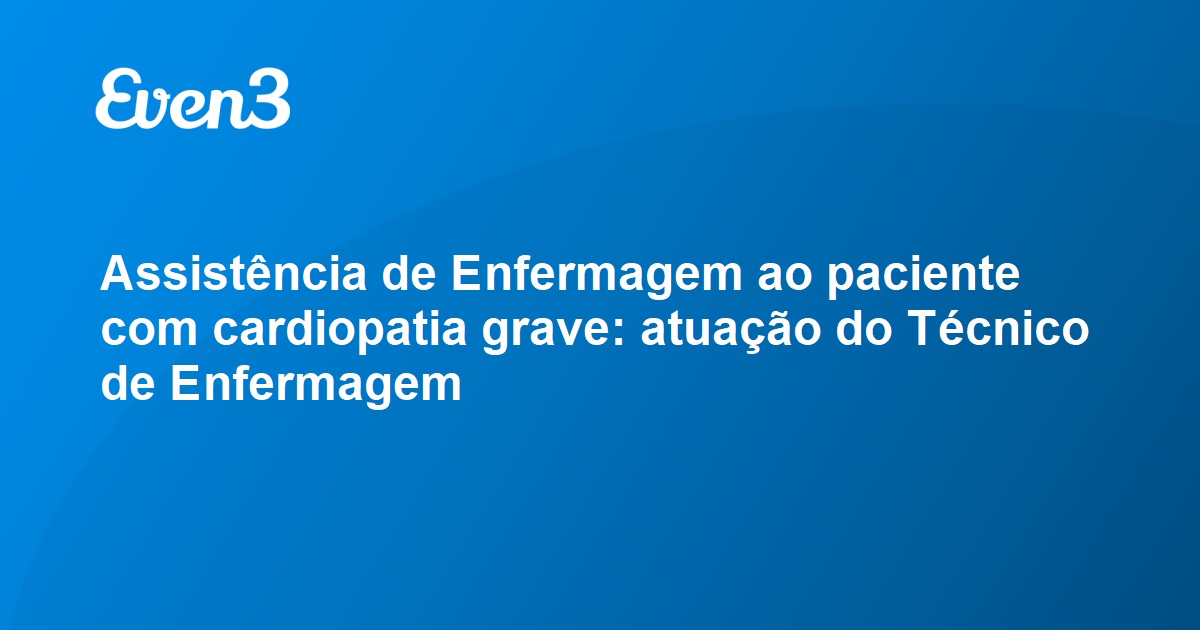 Assistência de Enfermagem ao paciente cardiopatia grave atuação do