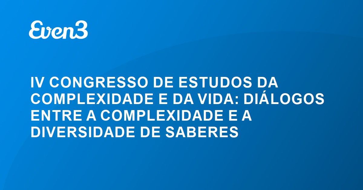 Iv Congresso De Estudos Da Complexidade E Da Vida Di Logos Entre A