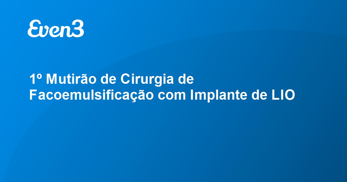 1º Mutirão de Cirurgia de Facoemulsificação Implante de LIO