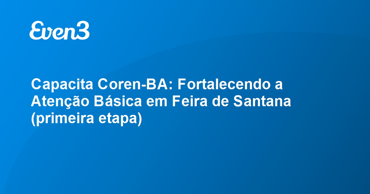 Capacita Coren BA Fortalecendo a Atenção Básica em Feira de Santana