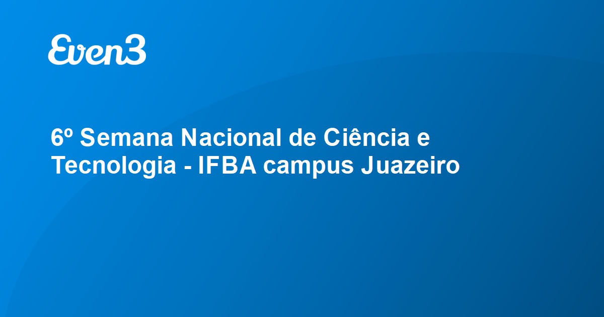 Semana Nacional De Ci Ncia E Tecnologia Ifba Campus Juazeiro