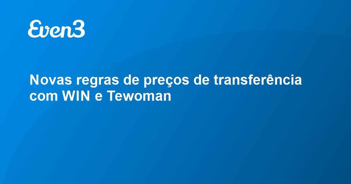 Novas regras de preços de transferência WIN e Tewoman