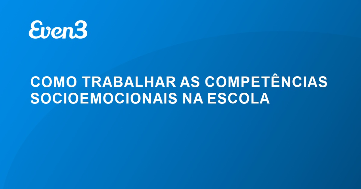 Como Trabalhar As Compet Ncias Socioemocionais Na Escola