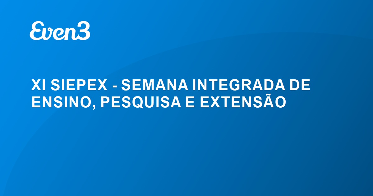 XI SIEPEX SEMANA INTEGRADA DE ENSINO PESQUISA E EXTENSÃO