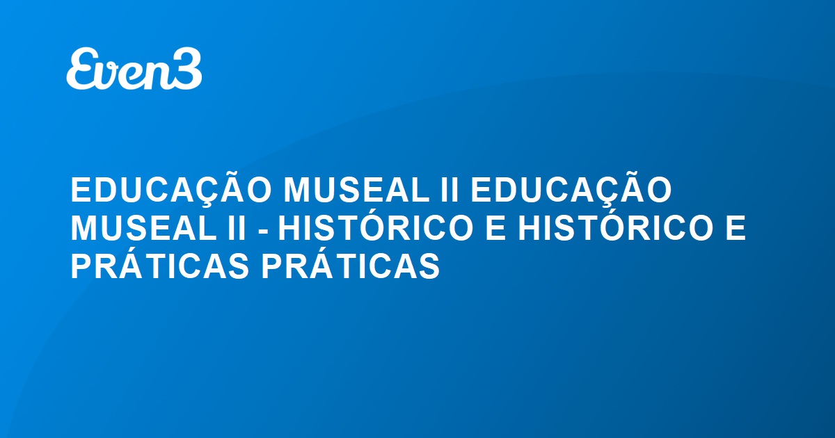 Acesse Sua Conta Educa O Museal Ii Educa O Museal Ii Hist Rico E