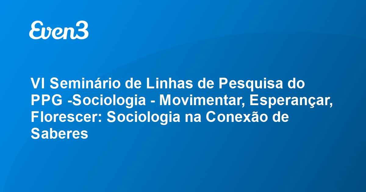 Vi Semin Rio De Linhas De Pesquisa Do Ppg Sociologia Movimentar