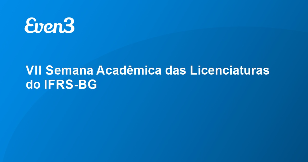 Acesse sua conta VII Semana Acadêmica das Licenciaturas do IFRS BG