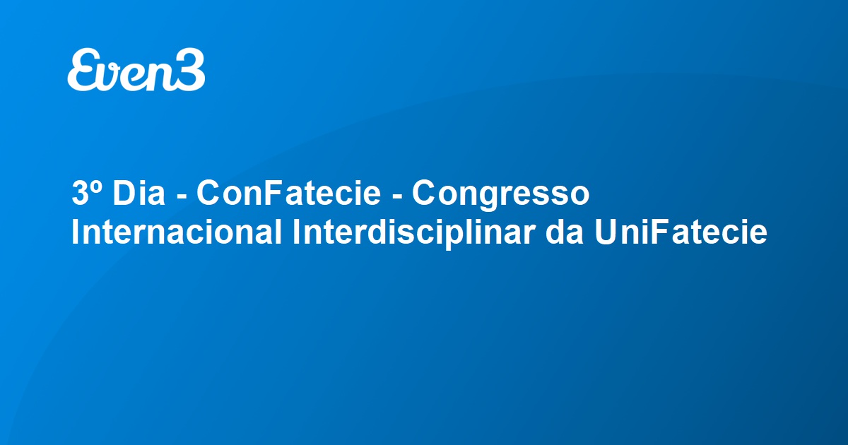 3º Dia ConFatecie Congresso Internacional Interdisciplinar da