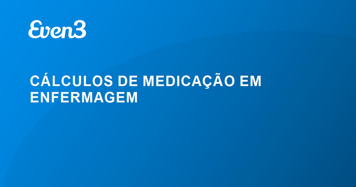 CÁLCULOS DE MEDICAÇÃO EM ENFERMAGEM