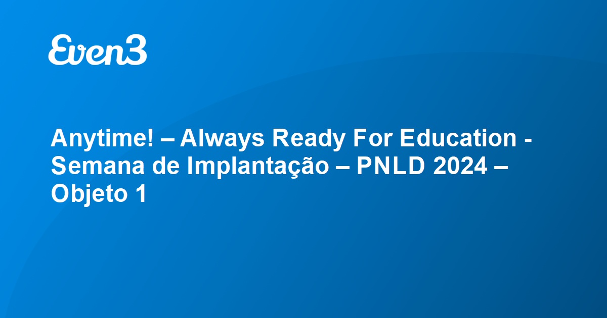 Anytime Always Ready For Education Semana De Implanta O Pnld