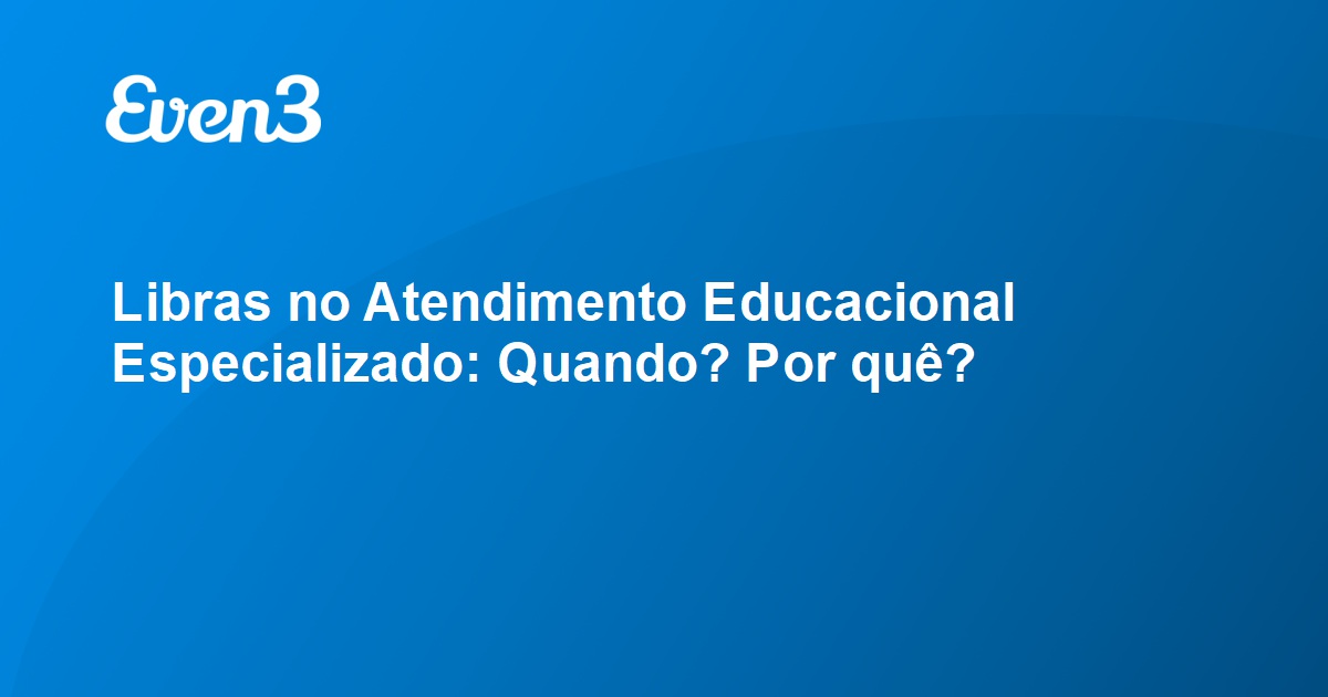 Libras No Atendimento Educacional Especializado Quando Por Qu