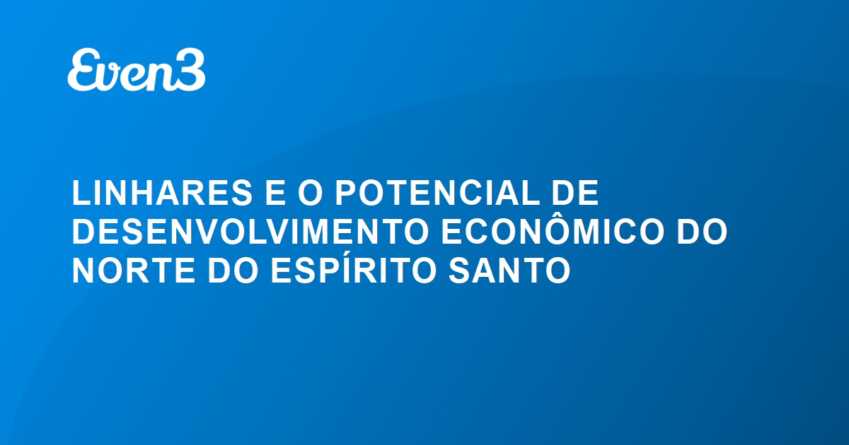 LINHARES E O POTENCIAL DE DESENVOLVIMENTO ECONÔMICO DO NORTE DO