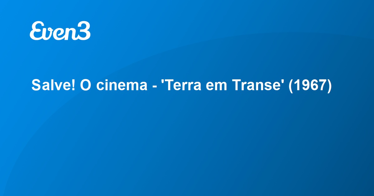 Salve O Cinema Terra Em Transe 1967