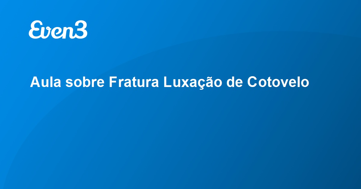 Acesse Sua Conta Aula Sobre Fratura Luxa O De Cotovelo