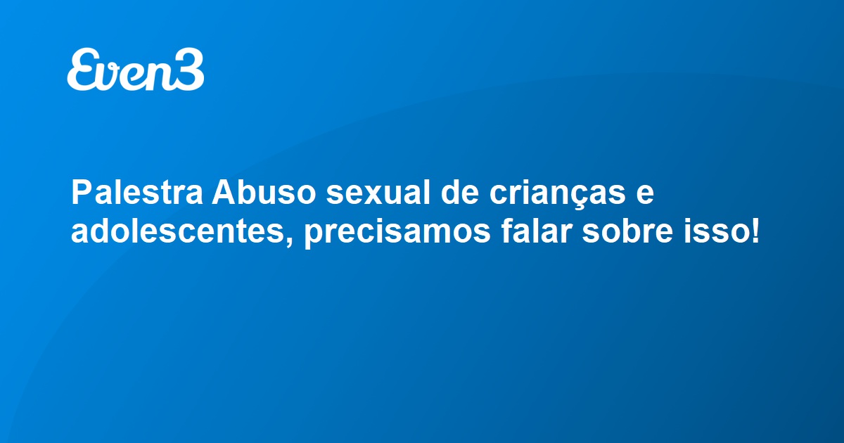 Palestra Abuso Sexual De Crianças E Adolescentes Precisamos Falar Sobre Isso 6625