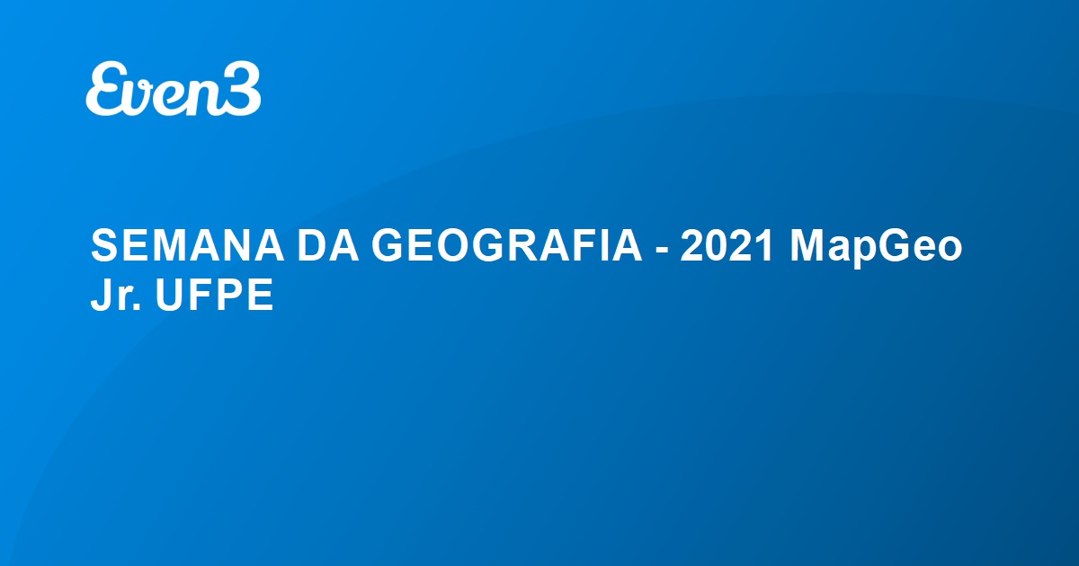 SEMANA DA GEOGRAFIA - 2021 MapGeo Jr. UFPE