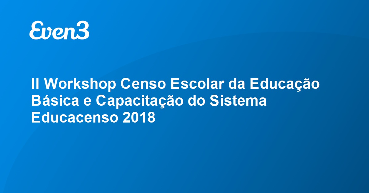 II Workshop Censo Escolar Da Educação Básica E Capacitação Do Sistema ...