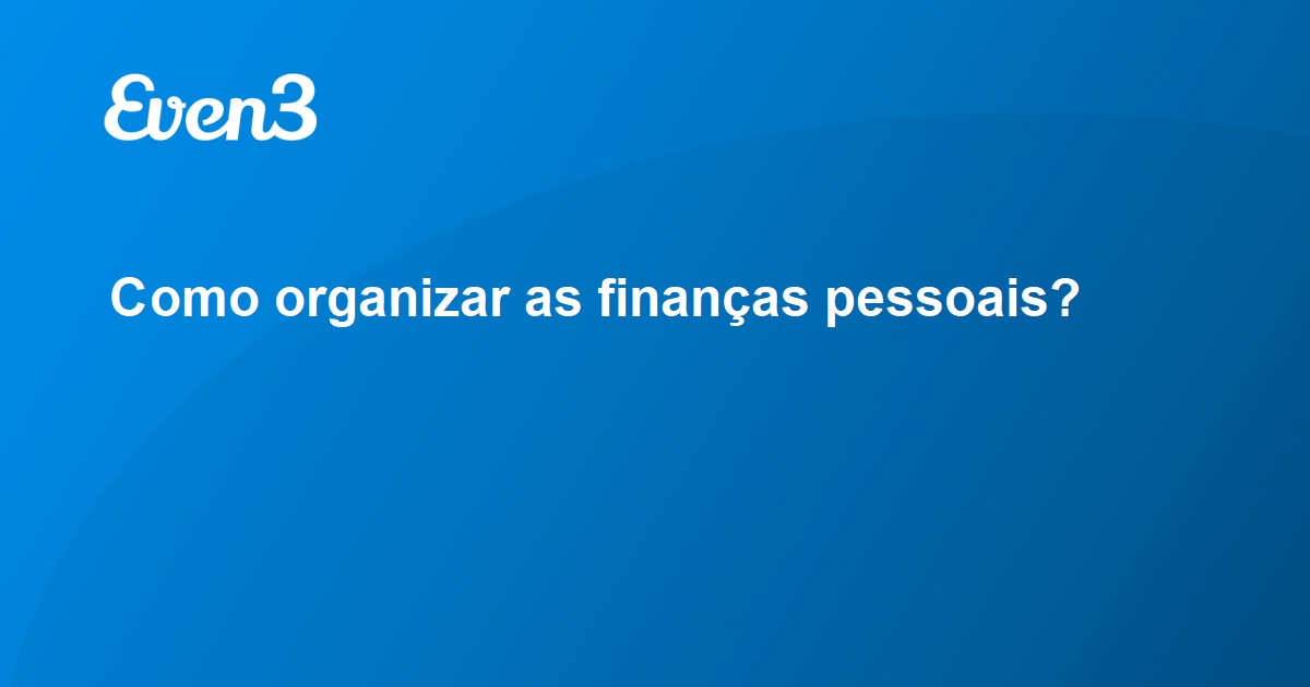 Como Organizar As Finanças Pessoais 0550