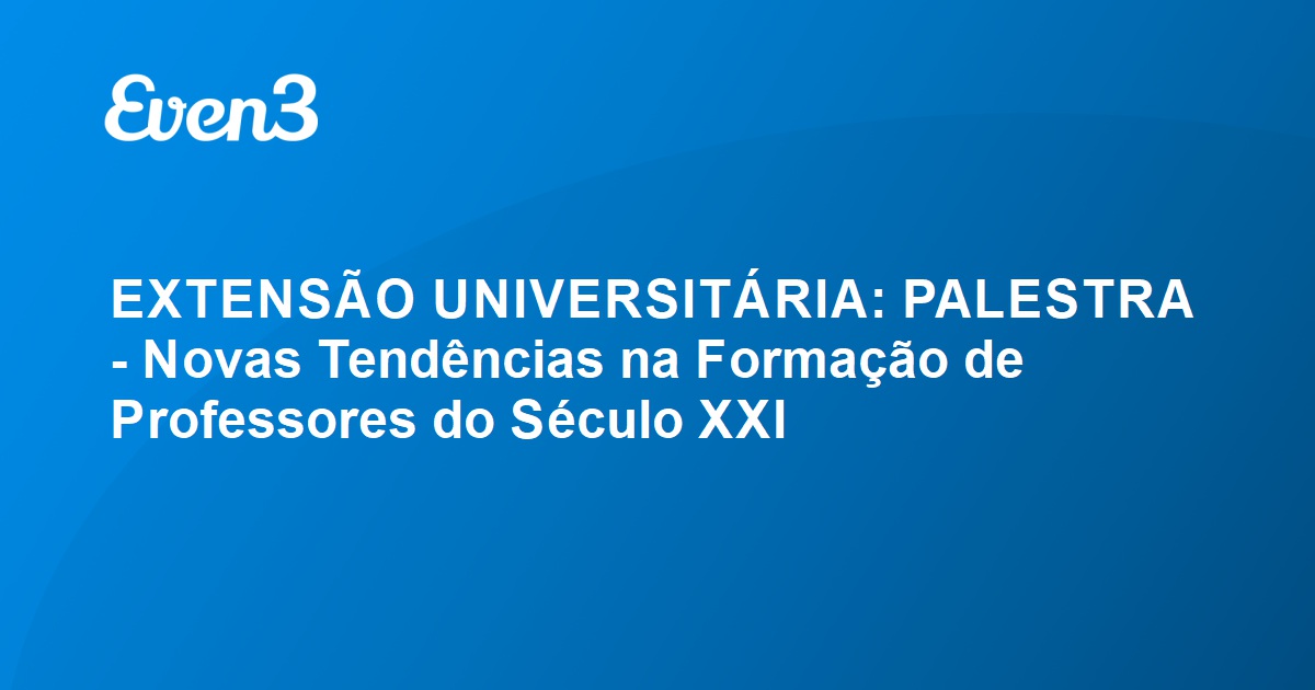 EXTENSÃO UNIVERSITÁRIA: PALESTRA - Novas Tendências na Formação de