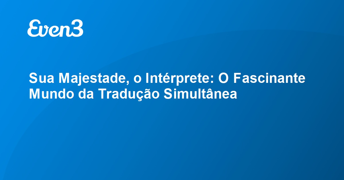  Sua Majestade, o Intérprete: O Fascinante Mundo da