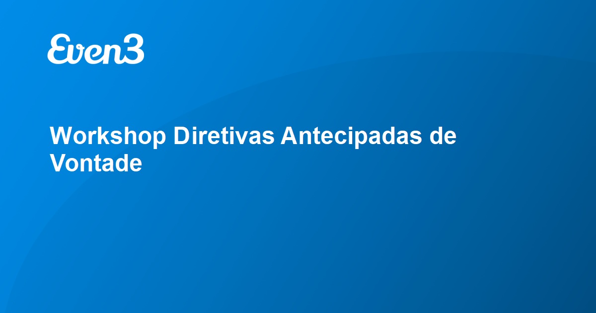 Workshop Diretivas Antecipadas De Vontade