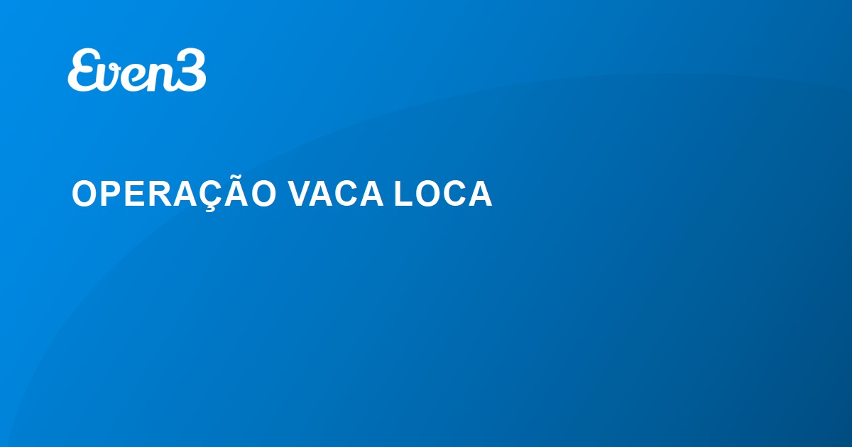 OPERAÇÃO VACA LOCA