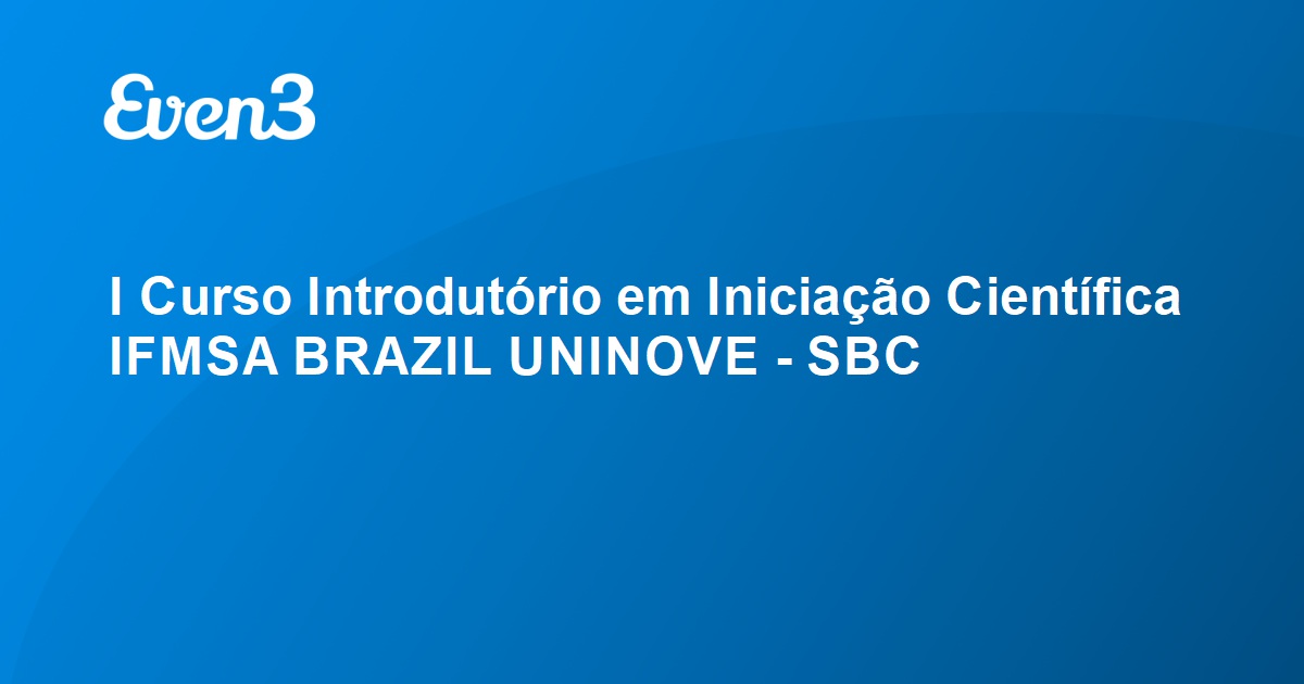 I Curso Introdutório Em Iniciação Científica IFMSA BRAZIL UNINOVE - SBC