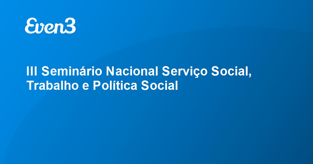 Iii Seminário Nacional Serviço Social Trabalho E Política Social 2244