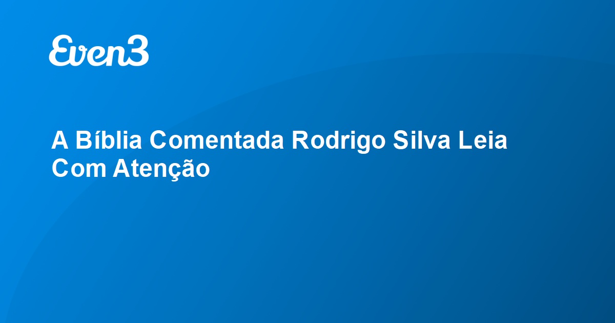 A Bíblia Comentada Rodrigo Silva Leia Com Atenção