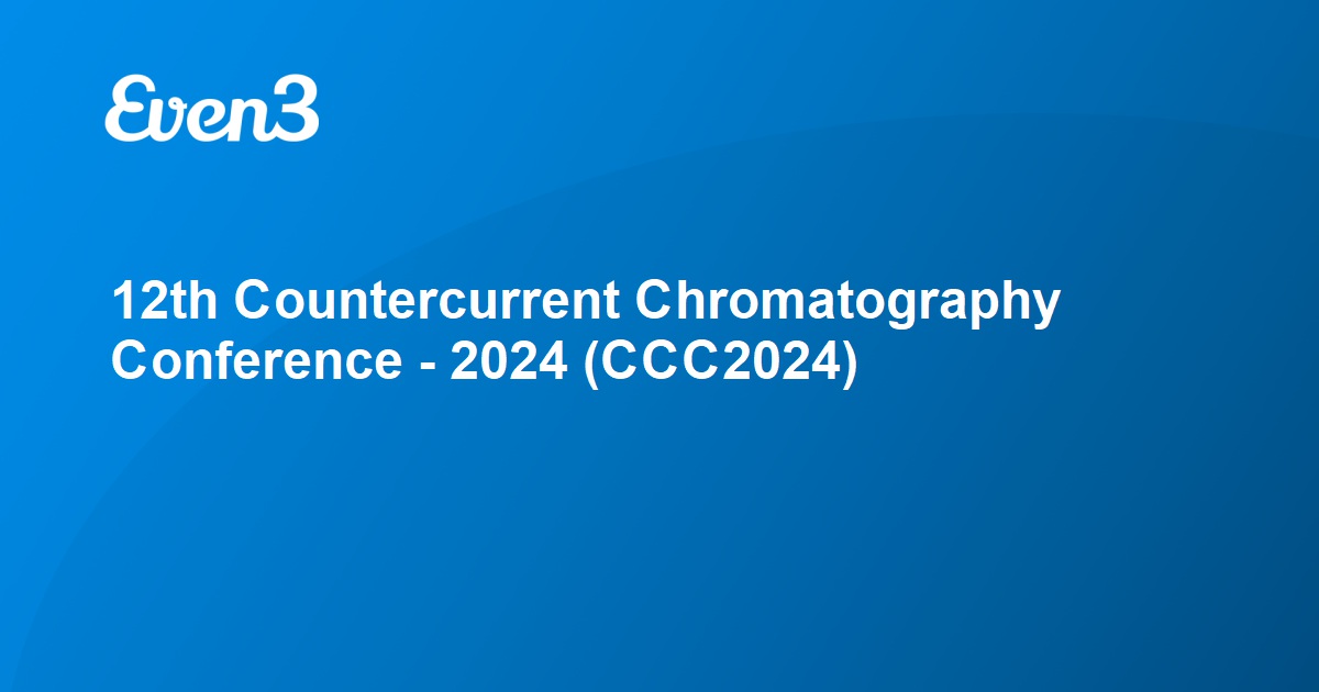 12th Countercurrent Chromatography Conference 2024 (CCC2024)