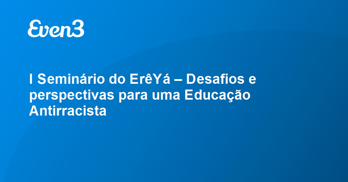 III Seminário do ErêYá - Temas que ecoam entre Erês e Yás