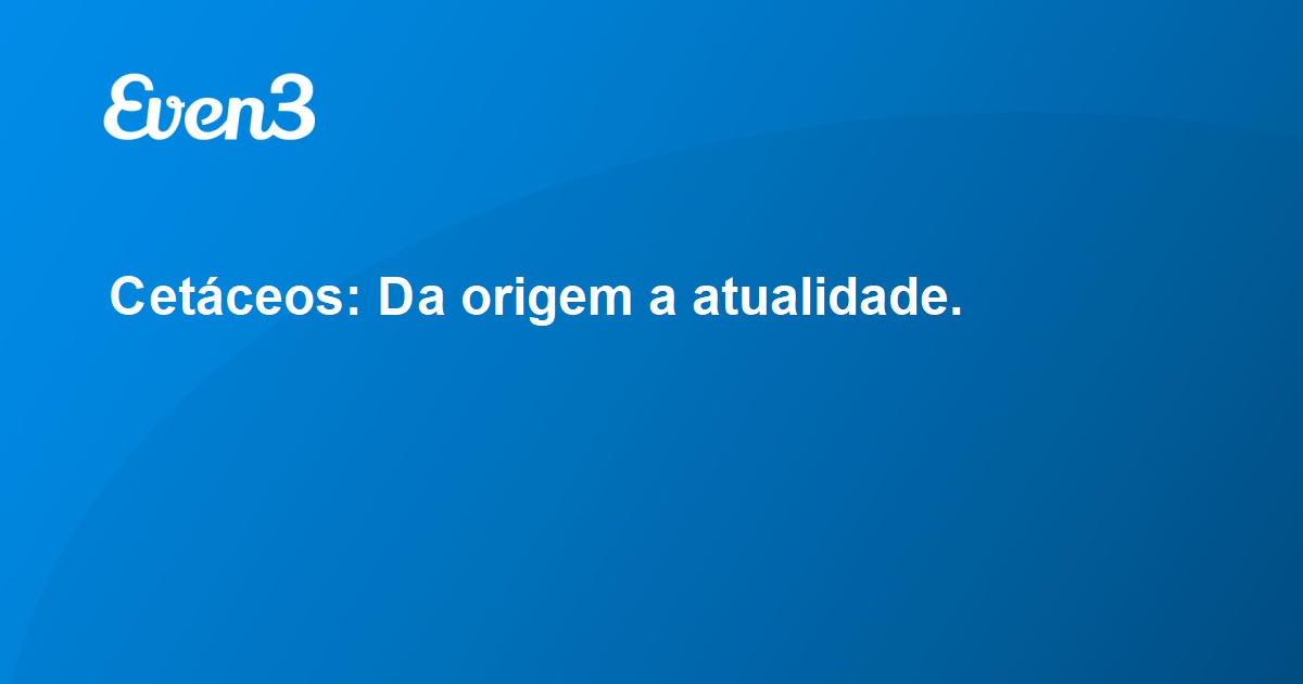 Cetáceos: Da origem a atualidade.