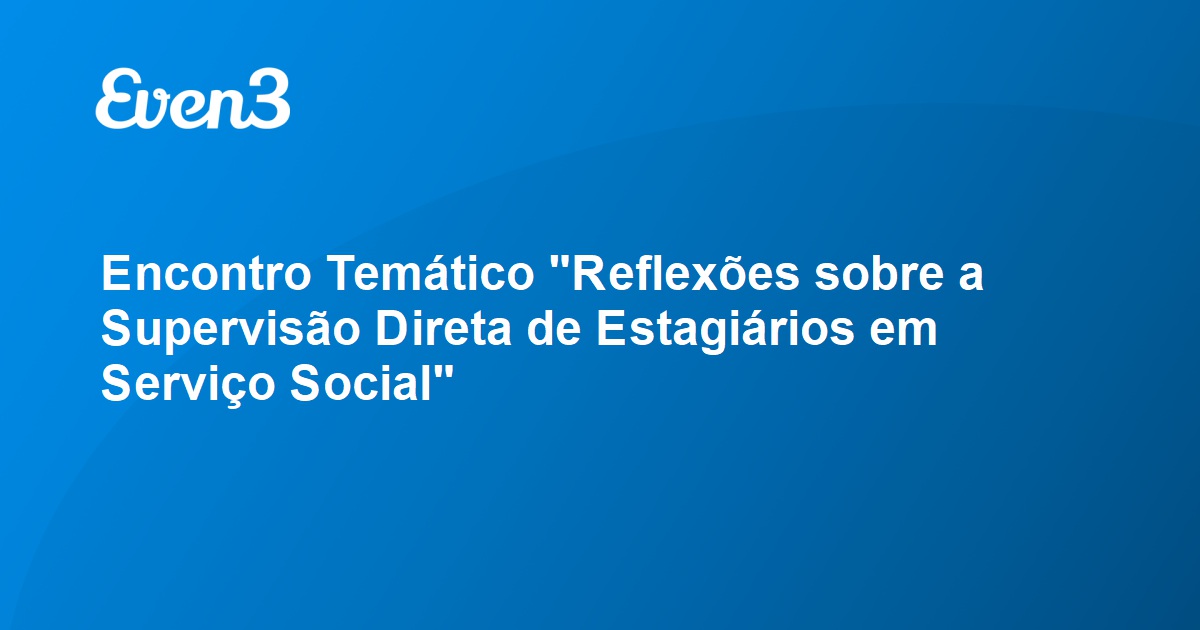 Encontro: Reflexões sobre a supervisão direta de estagiários em Serviço  Social — Universidade Federal da Integração Latino-Americana