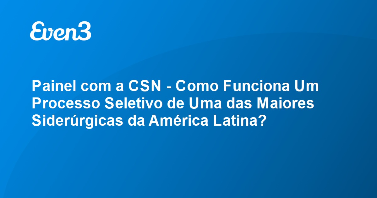 Companhia Siderúrgica Nacional - Começou o processo seletivo para