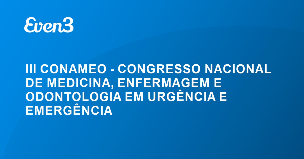 Iii Conameo Congresso Nacional De Medicina Enfermagem E Odontologia Em UrgÊncia E EmergÊncia