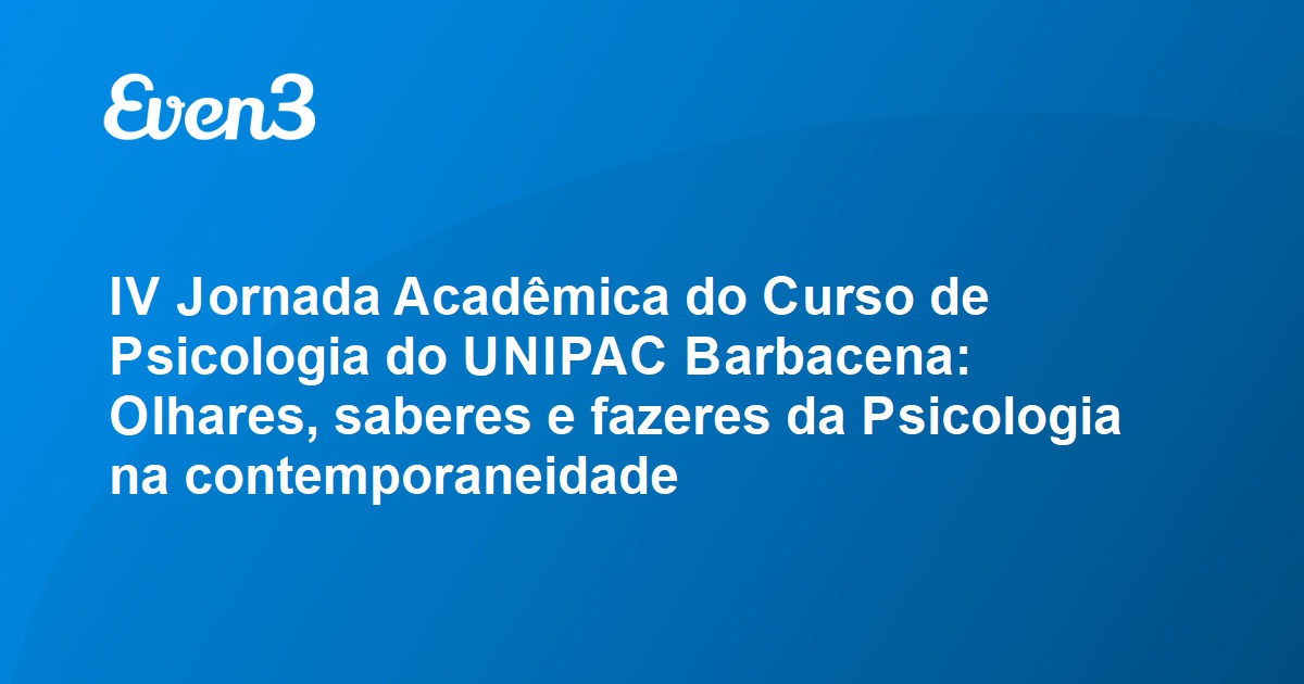 Iv Jornada Acadêmica Do Curso De Psicologia Do Unipac Barbacena Olhares Saberes E Fazeres Da 7172