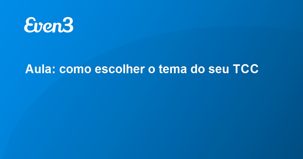 Aula Como Escolher O Tema Do Seu Tcc 8621