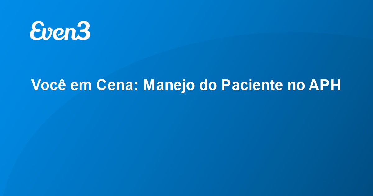 Você Em Cena Manejo Do Paciente No Aph 2988